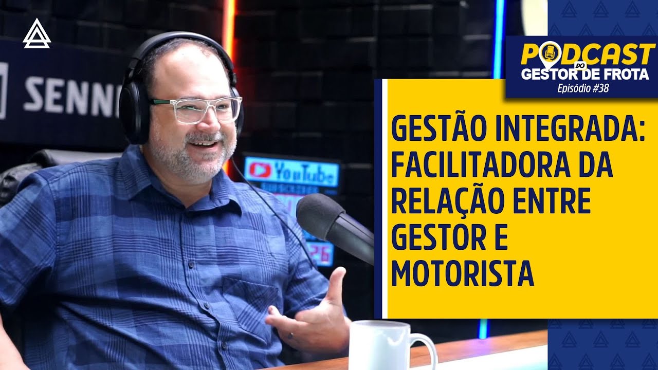 Podcast - Gestão integrada: facilitadora da relação entre o gestor e o motorista
